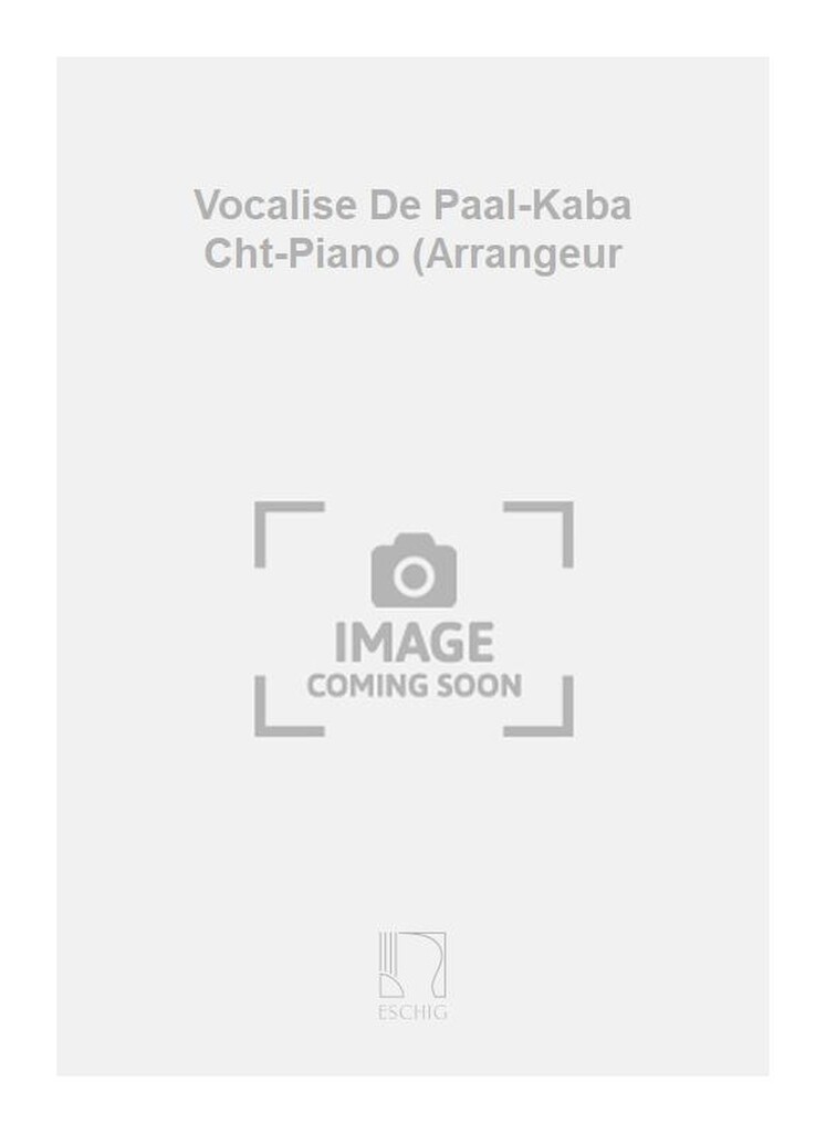 Vocalise De Paal-Kaba Cht-Piano (Arrangeur